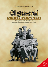 El general y sus presidentes - Robert Brockmann S. - ebook