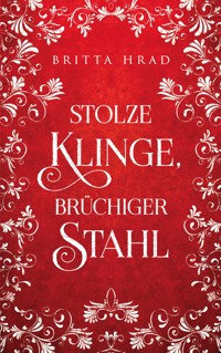Stolze Klinge, Brüchiger Stahl - Britta Hrad - ebook