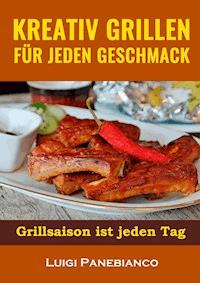 Kreativ Grillen fur jeden Geschmack - Luigi Panebianco - ebook