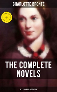 The Complete Novels of Charlotte Brontë – All 5 Books in One Edition - Bronte Charlotte - ebook