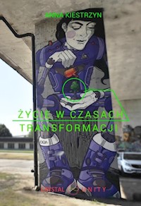 Życie w czasach transformacji - Kiestrzyn Anna - książka