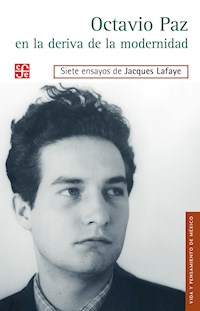 Octavio Paz en la deriva de la modernidad - Jacques Lafaye - ebook