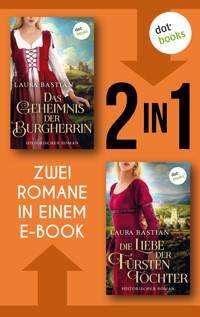 Das Geheimnis der Burgherrin & Die Liebe der Fürstentochter - Laura Bastian - ebook