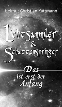 Lichtsammler & Schattenspringer - Helmut Christian Kattmann - ebook