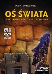 Oś świata Ślady najstarszej ziemskiej cywilizacji - Igor Witkowski - książka