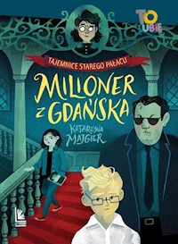 Tajemnica starego pałacu Tom 2 Milioner z Gdańska - Katarzyna Majgier - książka