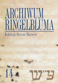 Archiwum Ringelbluma Konspiracyjne Archiwum Getta Warszawy Tom 14, Kolekcja Hersza Wassera -  - książka