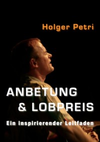 Anbetung und Lobpreis - Holger Petri - ebook
