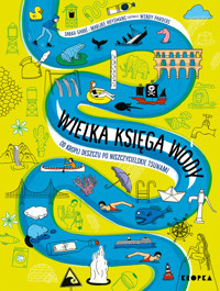 Wielka księga wody. Od kropli wody po niszczycielskie tsunami - Marijke Huysmans, Sarah Garre - książka