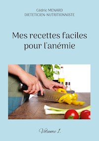 Mes recettes faciles pour l'anémie. - Menard Cédric - ebook