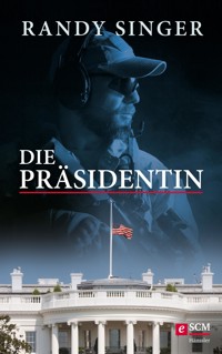 Die Präsidentin - Randy Singer - ebook