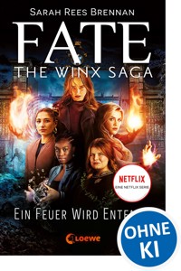 Fate - The Winx Saga (Band 2) - Ein Feuer wird entfacht - Sarah Rees Brennan - ebook