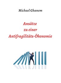 Ansätze zu einer Antifragilitätsökonomie - Michael Ghanem - ebook