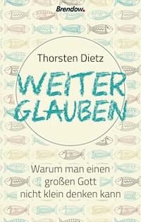 Weiterglauben - Thorsten Dietz - ebook