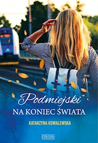 Podmiejski na koniec świata - Kowalewska Katarzyna - ebook + audiobook + książka