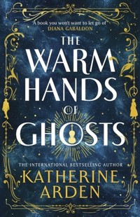 The Warm Hands of Ghosts - Katherine Arden - książka