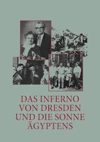 Das Inferno von Dresden und die Sonne Ägyptens - Werner Hanitzsch - ebook