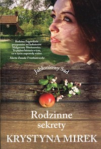 Jabłoniowy Sad Tom 2 Rodzinne sekrety - Mirek Krystyna - książka
