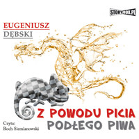 Z powodu picia podłego piwa - Eugeniusz Dębski - audiobook