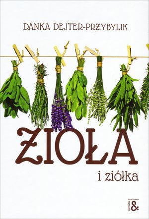 Zioła i ziółka - Danka Dejter-Przybylik - książka