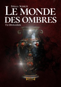 Le monde des ombres - Tome 2 - Stella Schiltz - ebook