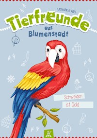 Tierfreunde aus Blumenstadt : Schweigen ist Gold - Katharina Abel - ebook