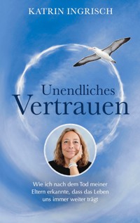 Unendliches Vertrauen - Katrin Ingrisch - ebook