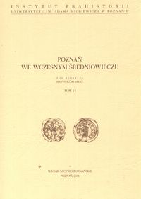 Poznań we wczesnym średniowieczu Tom VI -  - książka