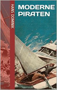 Moderne Piraten - Hans Dominik - ebook