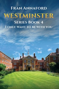 Westminster Series Book 4: I Only Want to Be with You - Fran Annaford - ebook