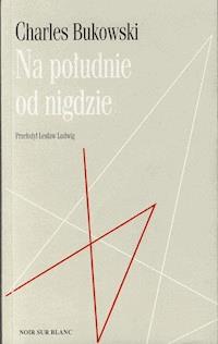 Na południe od nigdzie - Charles Bukowski - ebook + książka