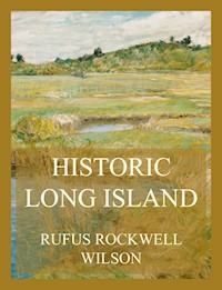 Historic Long Island - Rufus Rockwell Wilson - ebook