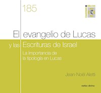 El evangelio de Lucas y las Escrituras de Israel - Jean-Noël Aletti - ebook