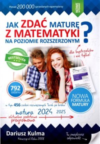 Jak zdać maturę z matematyki na poziomie rozszerzonym? - Dariusz Kulma - książka