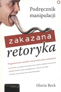 Zakazana retoryka. Podręcznik manipulacji - Gloria Beck - ebook