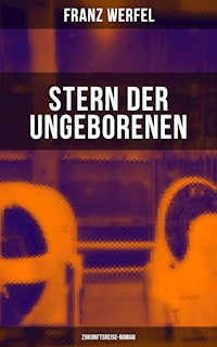 Stern der Ungeborenen (Zukunftsreise-Roman) - Franz Werfel - ebook