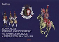 Barwa armii Księstwa Warszawskiego - Czop Jan - książka