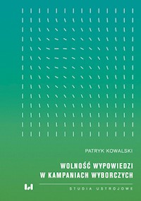 Wolność wypowiedzi w kampaniach wyborczych - Kowalski Patryk - książka