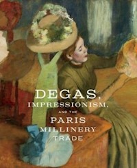 Degas, Impressionism, and the Paris Millinery Trade - Bell Esther - książka