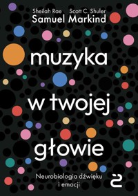 Muzyka w twojej głowie. Neurobiologia dźwięku i emocji - Samuel Markind - książka