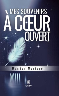 Mes souvenirs à cœur ouvert - Damien Morissot - ebook