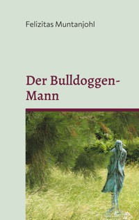 Der Bulldoggen-Mann - Felizitas Muntanjohl - ebook