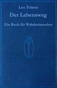 Der Lebensweg - ein Werk von Leo Tolstoi - Franz Gnacy - ebook