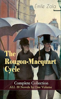 The Rougon-Macquart Cycle: Complete Collection - ALL 20 Novels In One Volume - Emile Zola - ebook