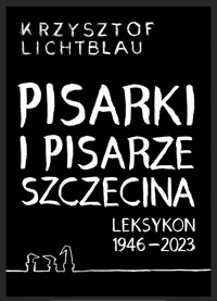 Pisarki i pisarze Szczecina - Lichtblau Krzysztof - książka