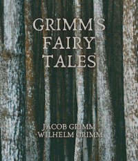 Grimm's Fairy Tales - Wilhelm Hauff, Wilhelm, Jacob Grimm, Wilhelm, Heine, Wilhelm, Kobelt, Wilhelm, Roscher, Wilhelm, Scherer, Wilhelm, Kulemann, Wilhelm, Rosegger, Peter; Reuter, Fritz; Raabe, Wilhelm; Roderich, Albert, Raabe, Wilhelm, Bölsche, Wilhelm, Jensen, Wilhelm - ebook