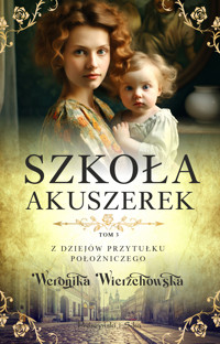 Szkoła akuszerek - Weronika Wierzchowska - ebook + audiobook + książka
