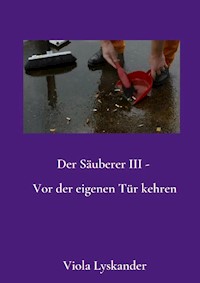 Der Säuberer  III - Vor der eigenen Tür kehren - Viola Lyskander - ebook