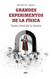Grandes experimentos de la física - Antonio M. Lallena - ebook