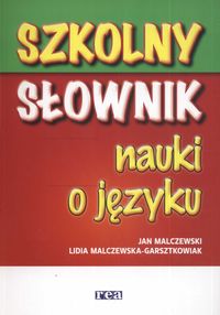 Szkolny słownik nauki o języku - Malczewski Jan, Malczewska-Garsztkowiak Lidia - książka